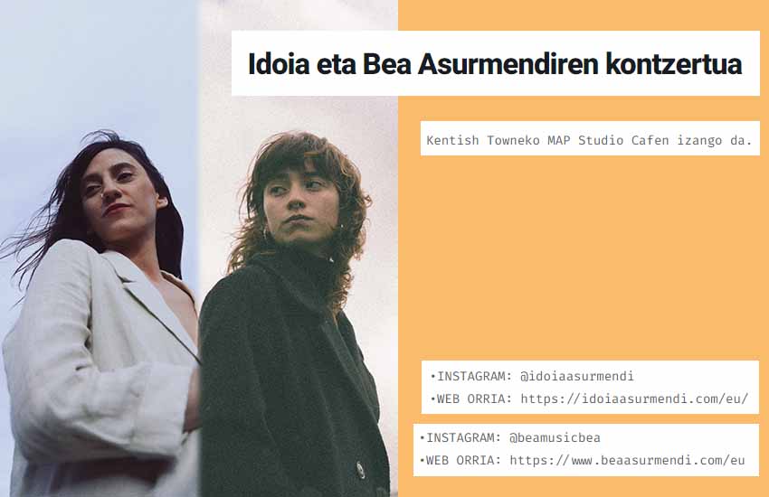 Bea Asurmendi se asentó en Londres, a donde viaja su hermana Idoia. Cantan en euskera, inglés y castellano. Y son buenas